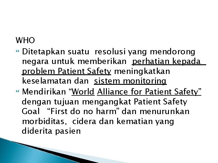 WHO Ditetapkan suatu resolusi yang mendorong negara untuk memberikan perhatian kepada problem Patient Safety