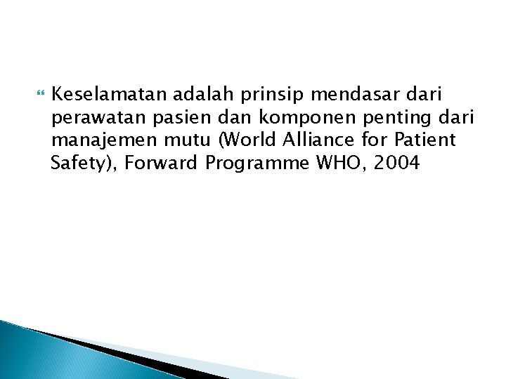  Keselamatan adalah prinsip mendasar dari perawatan pasien dan komponen penting dari manajemen mutu