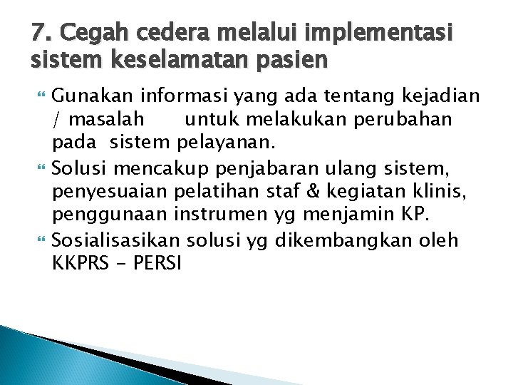 7. Cegah cedera melalui implementasi sistem keselamatan pasien Gunakan informasi yang ada tentang kejadian