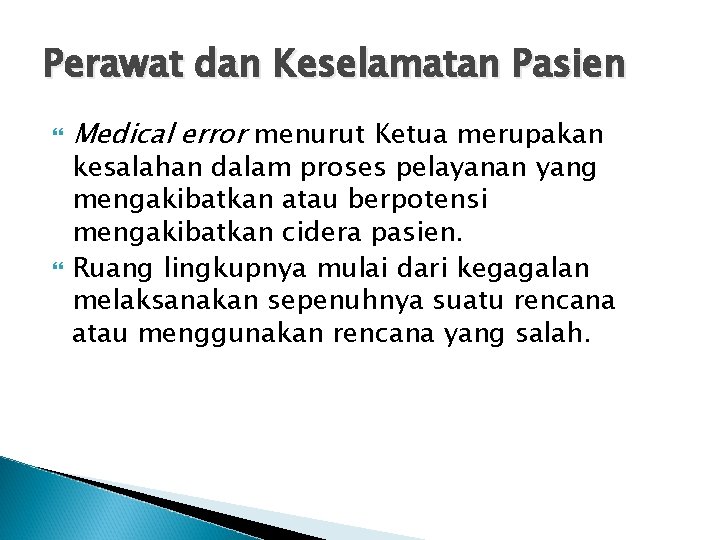 Perawat dan Keselamatan Pasien Medical error menurut Ketua merupakan kesalahan dalam proses pelayanan yang