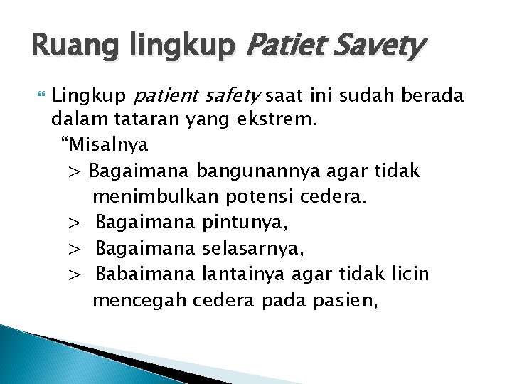 Ruang lingkup Patiet Savety Lingkup patient safety saat ini sudah berada dalam tataran yang