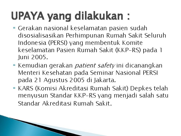 UPAYA yang dilakukan : Gerakan nasional keselamatan pasien sudah disosialisasikan Perhimpunan Rumah Sakit Seluruh