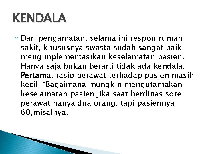 KENDALA Dari pengamatan, selama ini respon rumah sakit, khususnya swasta sudah sangat baik mengimplementasikan