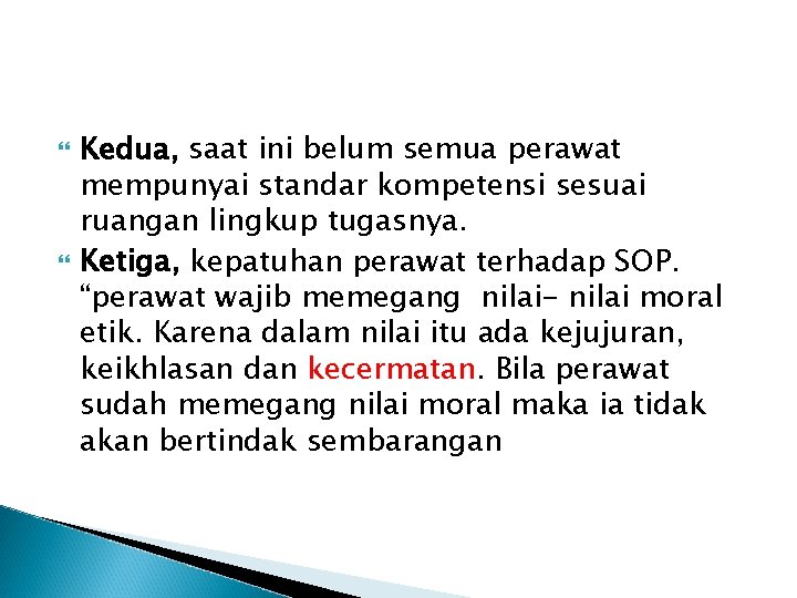  Kedua, saat ini belum semua perawat mempunyai standar kompetensi sesuai ruangan lingkup tugasnya.