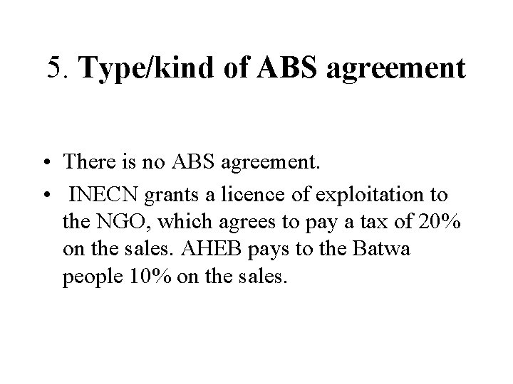 5. Type/kind of ABS agreement • There is no ABS agreement. • INECN grants