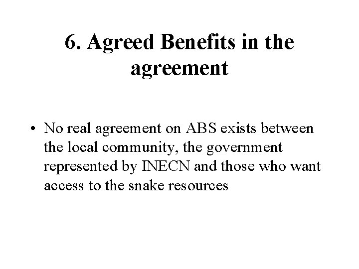 6. Agreed Benefits in the agreement • No real agreement on ABS exists between