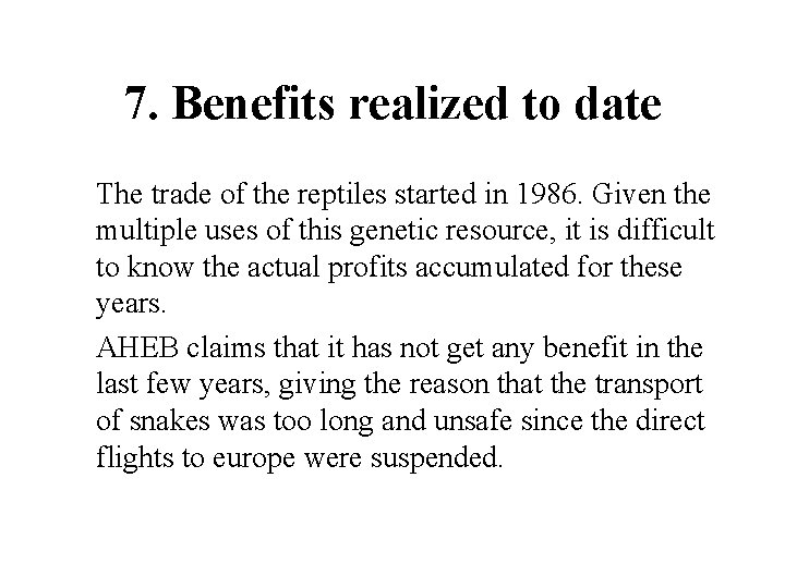7. Benefits realized to date The trade of the reptiles started in 1986. Given