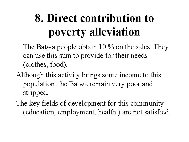 8. Direct contribution to poverty alleviation The Batwa people obtain 10 % on the