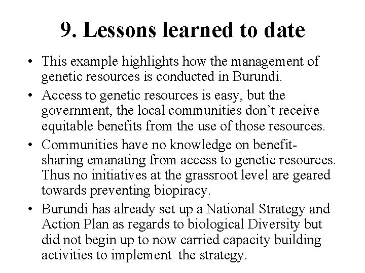 9. Lessons learned to date • This example highlights how the management of genetic