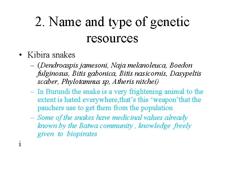 2. Name and type of genetic resources • Kibira snakes – (Dendroaspis jamesoni, Naja