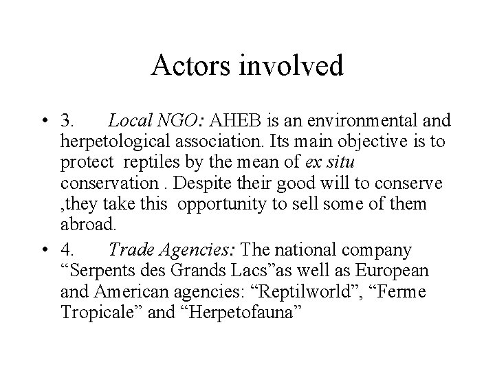 Actors involved • 3. Local NGO: AHEB is an environmental and herpetological association. Its