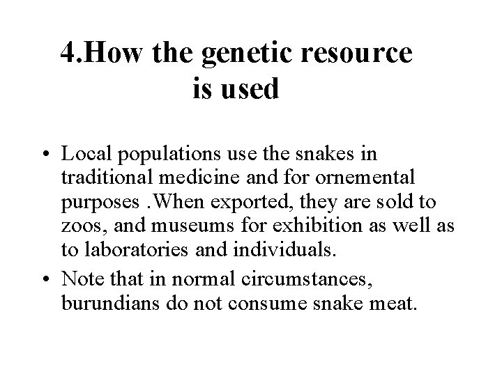 4. How the genetic resource is used • Local populations use the snakes in
