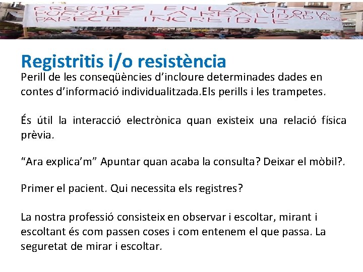 Registritis i/o resistència Perill de les conseqüències d’incloure determinades dades en contes d’informació individualitzada.