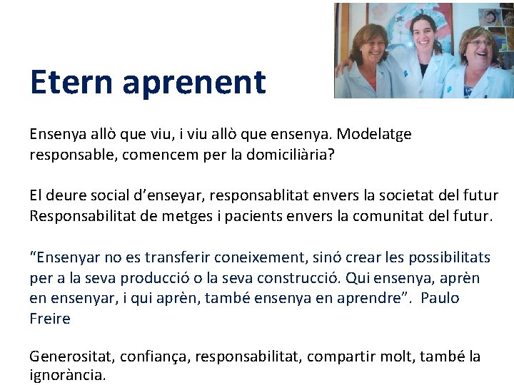 Etern aprenent Ensenya allò que viu, i viu allò que ensenya. Modelatge responsable, comencem