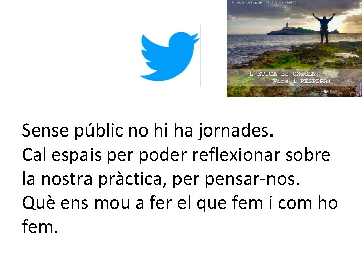 Sense públic no hi ha jornades. Cal espais per poder reflexionar sobre la nostra