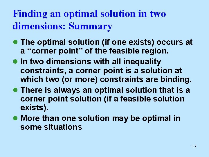 Finding an optimal solution in two dimensions: Summary l The optimal solution (if one