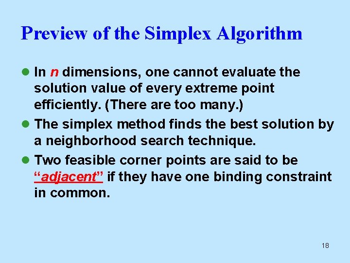 Preview of the Simplex Algorithm l In n dimensions, one cannot evaluate the solution