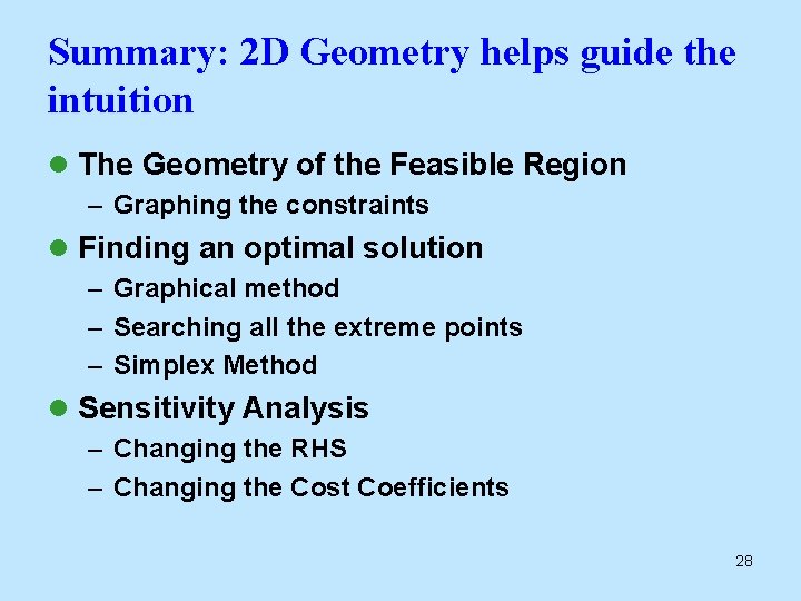 Summary: 2 D Geometry helps guide the intuition l The Geometry of the Feasible