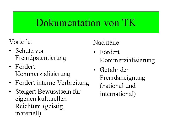 Dokumentation von TK Vorteile: Nachteile: • Schutz vor • Fördert Fremdpatentierung Kommerzialisierung • Fördert