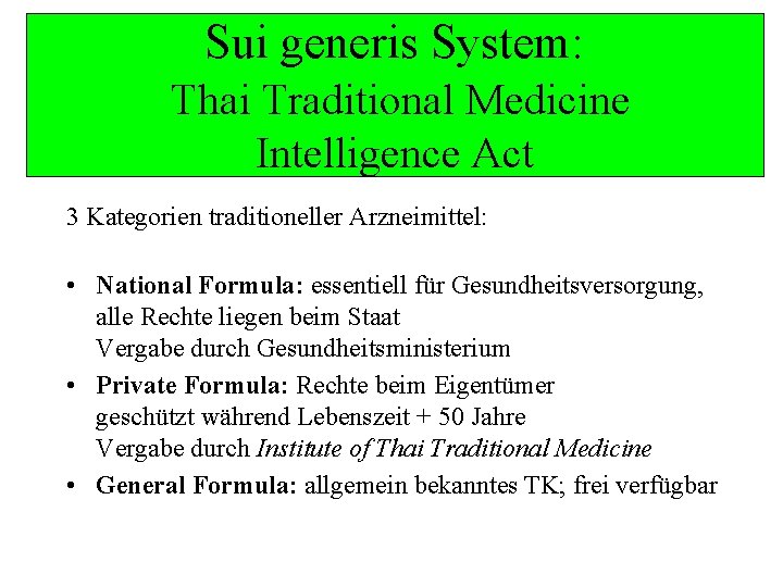 Sui generis System: Thai Traditional Medicine Intelligence Act 3 Kategorien traditioneller Arzneimittel: • National