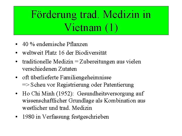Förderung trad. Medizin in Vietnam (1) • 40 % endemische Pflanzen • weltweit Platz