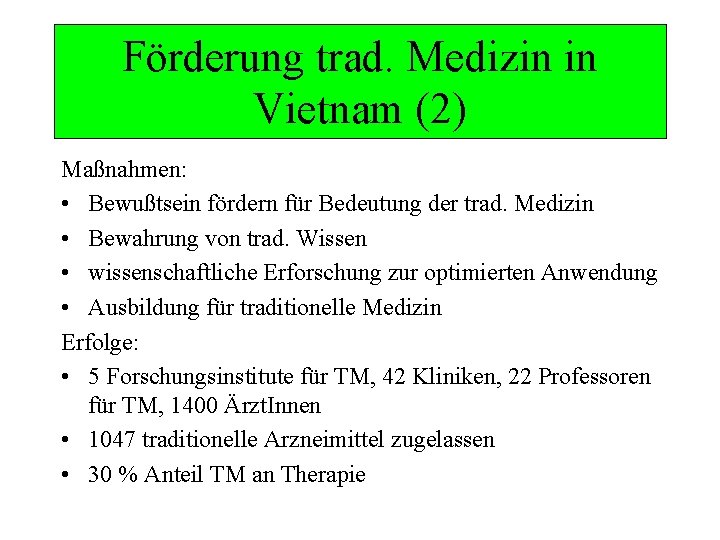 Förderung trad. Medizin in in Vietnam (2) Maßnahmen: • Bewußtsein fördern für Bedeutung der
