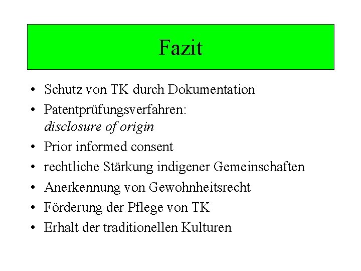 Fazit • Schutz von TK durch Dokumentation • Patentprüfungsverfahren: disclosure of origin • Prior
