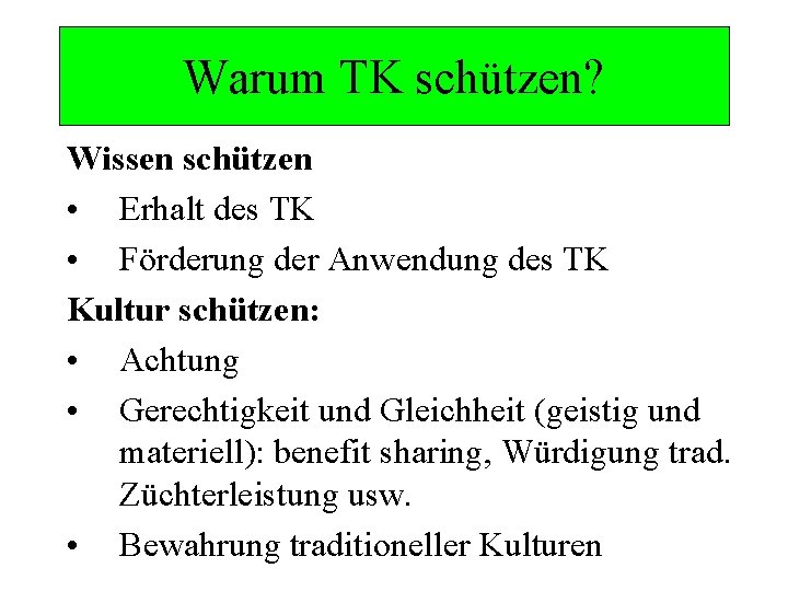 Warum TK schützen? Wissen schützen • Erhalt des TK • Förderung der Anwendung des