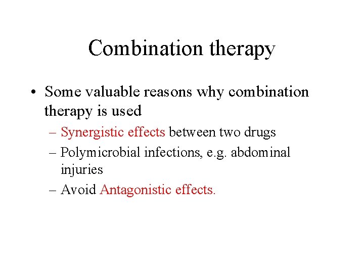 Combination therapy • Some valuable reasons why combination therapy is used – Synergistic effects