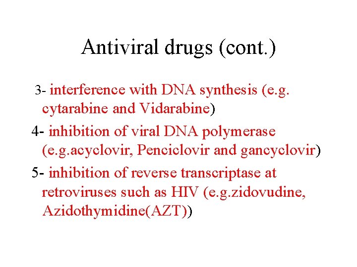 Antiviral drugs (cont. ) 3 - interference with DNA synthesis (e. g. cytarabine and