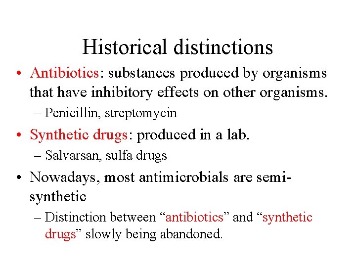 Historical distinctions • Antibiotics: substances produced by organisms that have inhibitory effects on other