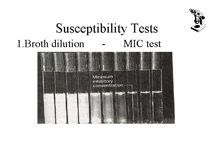 Susceptibility Tests 1. Broth dilution 2. - Agar dilution MIC test - MIC test