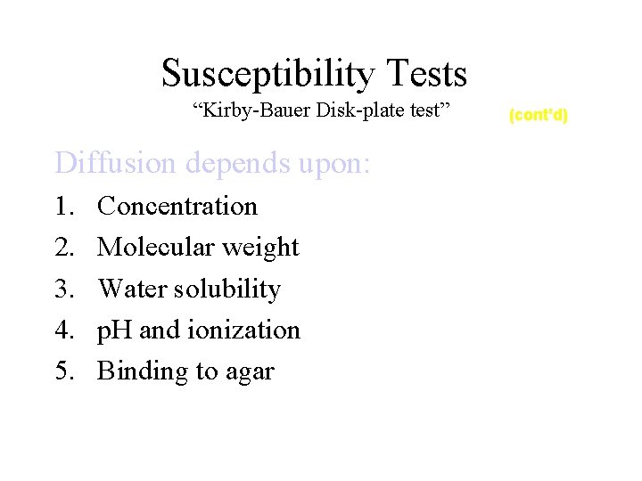Susceptibility Tests “Kirby-Bauer Disk-plate test” Diffusion depends upon: 1. 2. 3. 4. 5. Concentration