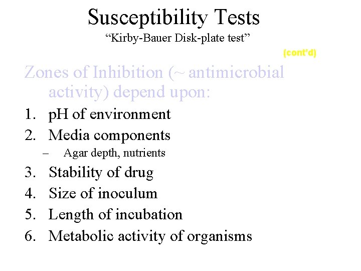 Susceptibility Tests “Kirby-Bauer Disk-plate test” (cont’d) Zones of Inhibition (~ antimicrobial activity) depend upon: