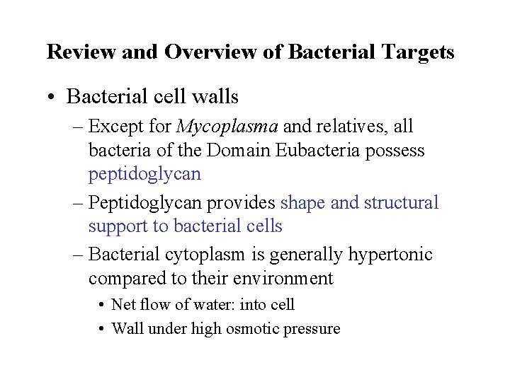 Review and Overview of Bacterial Targets • Bacterial cell walls – Except for Mycoplasma