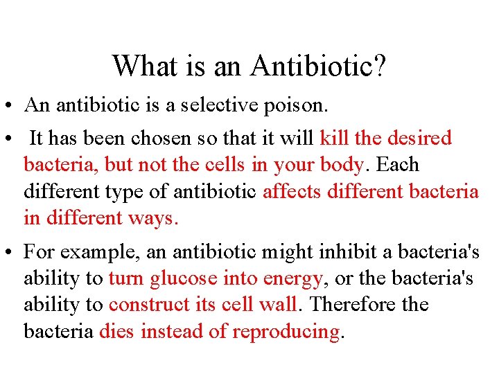 What is an Antibiotic? • An antibiotic is a selective poison. • It has