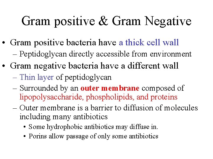 Gram positive & Gram Negative • Gram positive bacteria have a thick cell wall