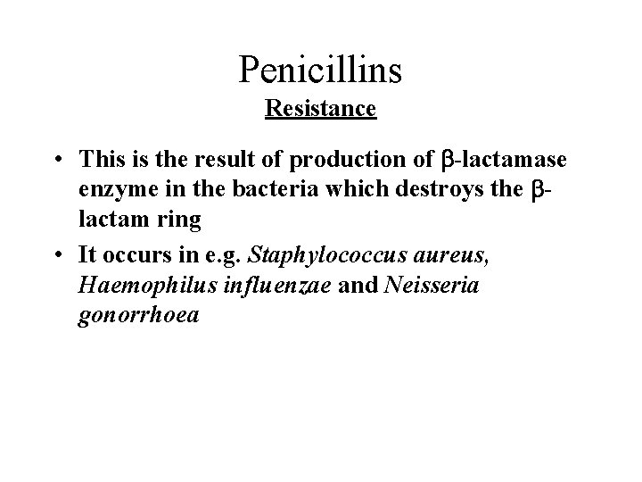 Penicillins Resistance • This is the result of production of b-lactamase enzyme in the