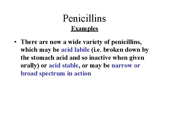 Penicillins Examples • There are now a wide variety of penicillins, which may be