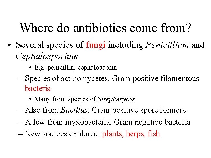 Where do antibiotics come from? • Several species of fungi including Penicillium and Cephalosporium