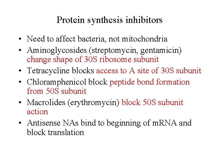 Protein synthesis inhibitors • Need to affect bacteria, not mitochondria • Aminoglycosides (streptomycin, gentamicin)