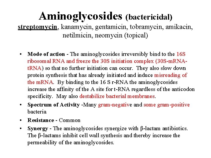 Aminoglycosides (bactericidal) streptomycin, kanamycin, gentamicin, tobramycin, amikacin, netilmicin, neomycin (topical) • Mode of action