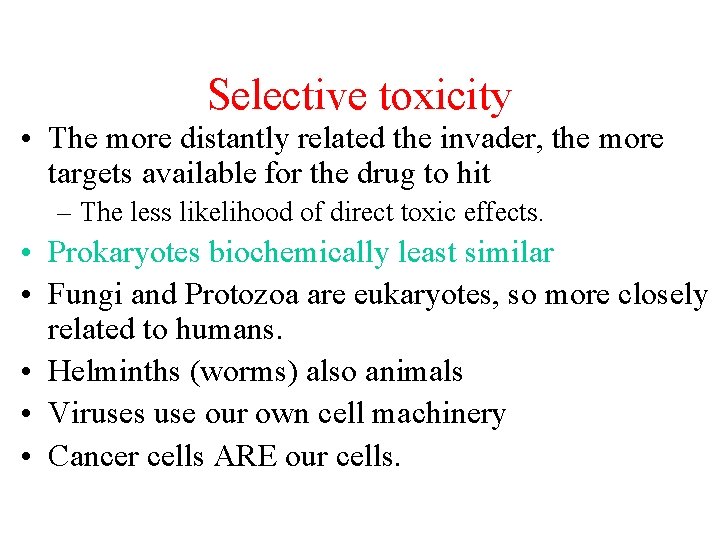Selective toxicity • The more distantly related the invader, the more targets available for