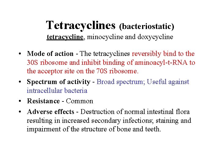 Tetracyclines (bacteriostatic) tetracycline, minocycline and doxycycline • Mode of action - The tetracyclines reversibly