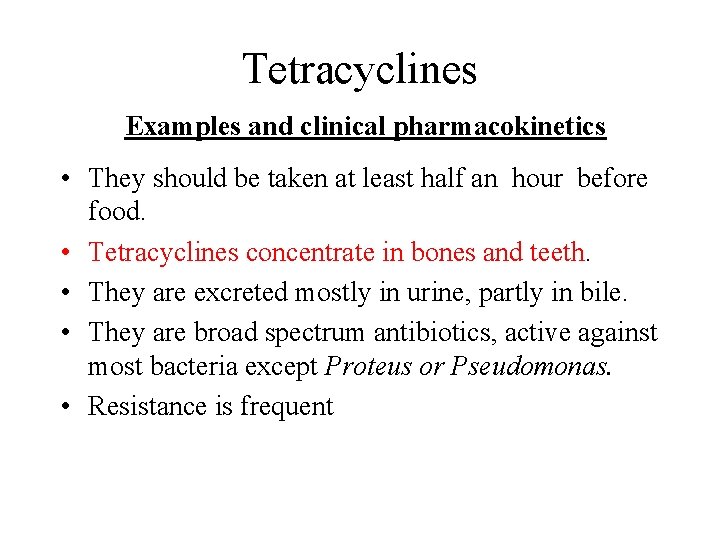 Tetracyclines Examples and clinical pharmacokinetics • They should be taken at least half an