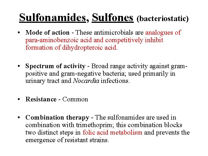 Sulfonamides, Sulfones (bacteriostatic) • Mode of action - These antimicrobials are analogues of para-aminobenzoic