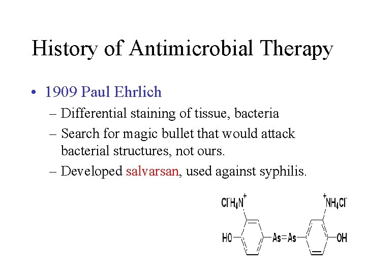 History of Antimicrobial Therapy • 1909 Paul Ehrlich – Differential staining of tissue, bacteria