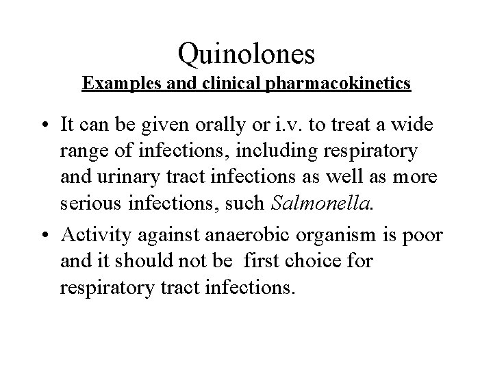 Quinolones Examples and clinical pharmacokinetics • It can be given orally or i. v.