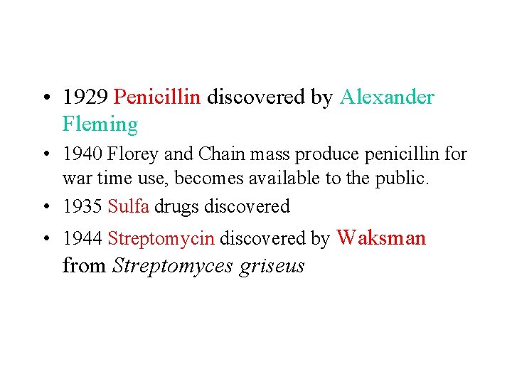  • 1929 Penicillin discovered by Alexander Fleming • 1940 Florey and Chain mass