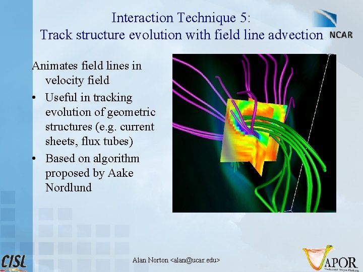 Interaction Technique 5: Track structure evolution with field line advection Animates field lines in